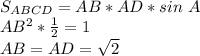 S_{ABCD}=AB*AD*sin\ A\\ AB^2*\frac{1}{2}=1\\ AB=AD=\sqrt2