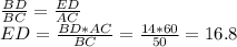 \frac{BD}{BC}=\frac{ED}{AC}\\&#10;ED=\frac{BD*AC}{BC}=\frac{14*60}{50}=16.8\\&#10;&#10;