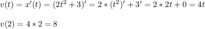 v(t)=x'(t)=(2t^2+3)'=2*(t^2)'+3'=2*2t+0=4t \\ \\&#10;v(2)=4*2=8