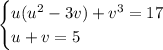 \begin{cases}u(u^2-3v)+v^3=17\\&#10;u+v=5\end{cases}