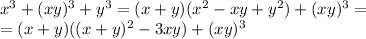 x^3+(xy)^3+y^3=(x+y)(x^2-xy+y^2)+(xy)^3=\\=(x+y)((x+y)^2-3xy)+(xy)^3