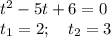 t^2-5t+6=0 \\ t_1=2;\quad t_2=3