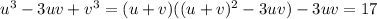 u^3-3uv+v^3=(u+v)((u+v)^2-3uv)-3uv=17