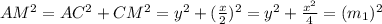 AM^2=AC^2+CM^2=y^2+(\frac{x}{2})^2=y^2+\frac{x^2}{4}=(m_1)^2