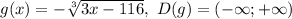 g(x)=-\sqrt[3]{3x-116},\ D(g)=(-\infty;+\infty)