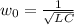 w_0= \frac{1}{\sqrt{LC}}