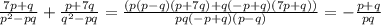 \frac{7p+q}{p^2-pq} + \frac{p+7q}{q^2-pq} = \frac{(p(p-q)(p+7q)+q(-p+q)(7p+q))}{pq(-p+q)(p-q)} =- \frac{p+q}{pq}