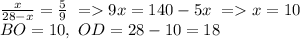 \frac{x}{28-x}=\frac{5}{9}\ = 9x=140-5x\ =x=10\\&#10;BO=10,\ OD=28-10=18