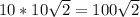 10 * 10 \sqrt{2}= 100\sqrt{2}