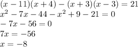 (x-11) (x+4) - (x+3) (x-3) = 21&#10;\\\&#10;x^2-7x-44-x^2+9-21=0&#10;\\\&#10;-7x-56=0&#10;\\\&#10;7x=-56&#10;\\\&#10;x=-8