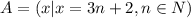 A=(x|x=3n+2,n\in N )