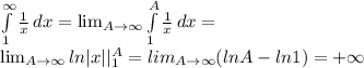 \int\limits^\infty_1 {\frac{1}{x}} \, dx= \lim_{A \to \infty} \int\limits^A_1 {\frac{1}{x}} \, dx=\\ \lim_{A \to \infty} ln|x| |_1^A=lim_{A \to\infty }(lnA-ln1)=+\infty
