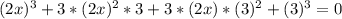 (2x)^{3}+3*(2x)^{2}*3+3*(2x)*(3)^{2}+ (3)^{3}=0