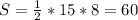 S= \frac{1}{2} *15*8= 60