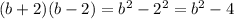 (b+2)(b-2) =b^2-2^2=b^2-4