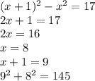 (x+1)^2-x^2=17\\&#10;2x+1=17\\&#10;2x=16\\&#10;x=8\\&#10;x+1=9\\&#10;9^2+8^2=145