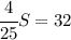 \cfrac{4}{25}S=32