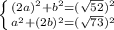 \left \{ {{(2a)^2+b^2=( \sqrt{52} )^2} \atop {a^2+(2b)^2=( \sqrt{73} )^2}} \right.