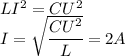 LI^2=CU^2\\I=\sqrt{\cfrac{CU^2}{L}}=2A
