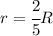 r=\cfrac{2}{5}R