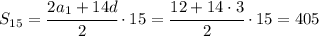 S_{15}=\cfrac{2a_1+14d}{2}\cdot 15=\cfrac{12+14\cdot 3}{2}\cdot 15=405