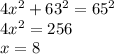 4x^2+63^2=65^2\\&#10;4x^2=256\\&#10;x=8&#10;