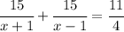 \cfrac{15}{x+1}+\cfrac{15}{x-1}=\cfrac{11}{4}