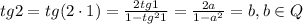 tg2=tg(2\cdot1)= \frac{2tg1}{1-tg^21} =\frac{2a}{1-a^2}=b, b\in Q