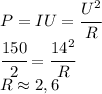 P=IU=\cfrac{U^2}{R}\\\cfrac{150}{2}=\cfrac{14^2}{R}\\R\approx 2,6