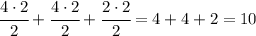 \cfrac{4\cdot 2}{2}+\cfrac{4\cdot 2}{2}+\cfrac{2\cdot 2}{2}=4+4+2=10