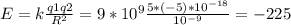 E = k \frac{q1q2}{ R^{2} } = 9 * 10^{9} \frac{5 * ( -5) * 10^{-18} }{ 10^{-9} } = -225