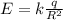 E = k\frac{q}{ R^{2} }