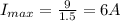 I_{max} = \frac{9}{1.5} = 6 A