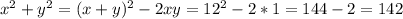 x^{2} + y^{2} =(x+y)^{2}-2xy=12^{2}-2*1=144-2=142