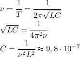 \nu=\cfrac{1}{T}=\cfrac{1}{2\pi\sqrt{LC}}\\\sqrt{LC}=\cfrac{1}{4\pi^2\nu}\\C=\cfrac{1}{\nu^2L^2}\approx 9,8\cdot 10^{-7}