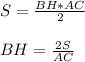 S= \frac{BH*AC}{2} \\\\&#10;BH= \frac{2S}{AC} \\\\