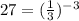 27=(\frac{1}{3})^{-3}