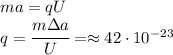ma=qU\\q=\cfrac{m\Delta a}{U}=\approx 42\cdot 10^{-23}