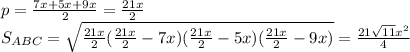 p=\frac{7x+5x+9x}{2}=\frac{21x}{2}\\&#10; S_{ABC}=\sqrt{\frac{21x}{2}(\frac{21x}{2}-7x)(\frac{21x}{2}-5x)(\frac{21x}{2}-9x)} = \frac{21\sqrt{11}x^2}{4}\\&#10;&#10;&#10;