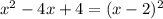 x^2-4x+4=(x-2)^2