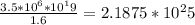 \frac{3.5*10^6*10^19}{1.6}=2.1875*10^25