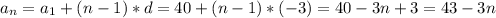 a_n=a_1+(n-1)*d=40+(n-1)*(-3)=40-3n+3=43-3n