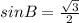 sin B=\frac{\sqrt{3}}{2}
