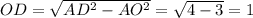 OD= \sqrt{AD ^{2}-AO ^{2} } = \sqrt{4-3}=1