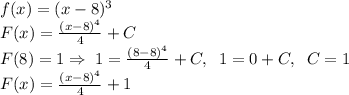 f(x)=(x-8)^3\\F(x)=\frac{(x-8)^4}{4}+C\\F(8)=1\Rightarrow\; 1=\frac{(8-8)^4}{4}+C,\; \; 1=0+C,\;\; C=1\\F(x)=\frac{(x-8)^4}{4}+1
