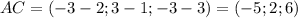 AC=(-3-2;3-1;-3-3)=(-5;2;6)