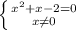 \left \{ {x^{2}+x-2=0} \atop {x \neq 0}} \right.