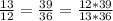 \frac{13}{12} = \frac{39}{36} = \frac{12*39}{13*36}