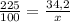 \frac{225}{100}= \frac{34,2}{x}