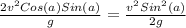 \frac{2v^2Cos(a)Sin(a)}{g} = \frac{v^2Sin^2(a)}{2g}